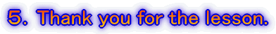 �T�DThank you for the lesson.